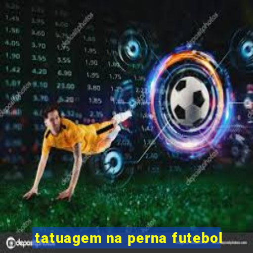 tatuagem na perna futebol